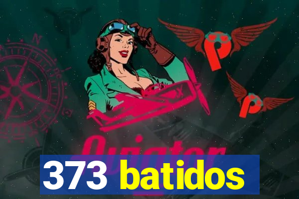 373 batidos